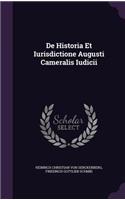 de Historia Et Iurisdictione Augusti Cameralis Iudicii