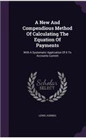 A New And Compendious Method Of Calculating The Equation Of Payments