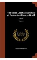 The Seven Great Monarchies of the Ancient Eastern World