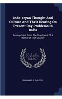Indo-aryan Thought And Culture And Their Bearing On Present Day Problems In India