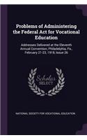 Problems of Administering the Federal Act for Vocational Education