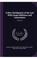 A New Abridgment of the Law With Large Additions and Corrections; Volume 10