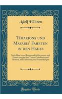 Timarions Und Mazaris' Fahrten in Den Hades: Nach Hase's Und Boissonade's Recension Und Erster Ausgabe Des Textes Griechisch Und Deutsch, Mit Einleitung Und Anmerkungen (Classic Reprint): Nach Hase's Und Boissonade's Recension Und Erster Ausgabe Des Textes Griechisch Und Deutsch, Mit Einleitung Und Anmerkungen (Classic Reprint)