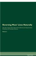 Reversing Mees' Lines Naturally The Raw Vegan Plant-Based Detoxification & Regeneration Workbook for Healing Patients. Volume 2