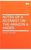 Notes of a Botanist on the Amazon & Andes Vol 2
