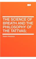 The Science of Breath and the Philosophy of the Tattvas;