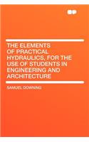 The Elements of Practical Hydraulics, for the Use of Students in Engineering and Architecture