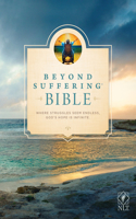 Beyond Suffering Bible-NLT: Where Struggles Seem Endless, God's Hope Is Infinite