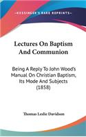 Lectures On Baptism And Communion