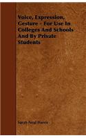 Voice, Expression, Gesture - For Use In Colleges And Schools And By Private Students