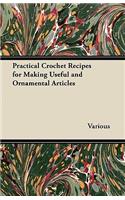 Practical Crochet Recipes for Making Useful and Ornamental Articles