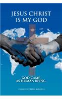 Jesus Christ Is My God
