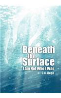 Beneath the Surface: I Am Not Who I Was