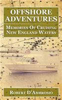 Offshore Adventures: Memories Of Cruising New England Waters(English)