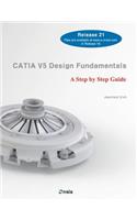 Catia V5 Design Fundamentals: A Step by Step Guide