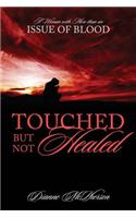 Touched But Not Healed