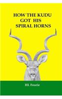 How the Kudu Got His Spiral Horns