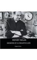 Henry Maas: Memoir of a Creative Life