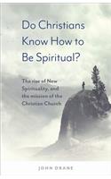 Do Christians Know How to Be Spiritual?