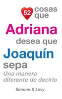 52 Cosas Que Adriana Desea Que Joaquín Sepa