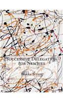 Successful Delegation for Newbies