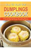 Wrap The World with Dumplings Cookbook: A Secret Stash of Unique Dumpling Recipes