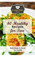 40 Healthy Recipes for Two: Healthy Recipes for You and Your Loved One