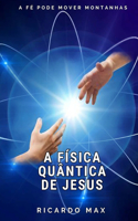 A Física Quântica de Jesus