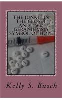 The Junkie In The Closet and Two Geraniums A Symbol Of Hope