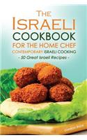 The Israeli Cookbook for the Home Chef, Contemporary Israeli Cooking: 50 Great Israeli Recipes
