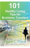 101 Healthy Living Tips for Business Travelers