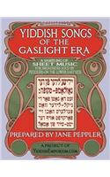 Yiddish Songs of the Gaslight Era: A Sampling of Sheet Music for Broadsides Sold by Peddlers on the Lower East Side