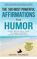 Affirmation the 100 Most Powerful Affirmations for Humor 2 Amazing Affirmative Bonus Books Included for Public Speaking & Happiness