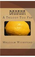 Banana: A Trilogy Too Far