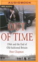 Out of Time: 1966 and the End of Old-Fashioned Britain