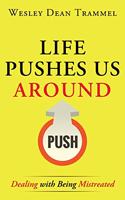 Life Pushes Us Around