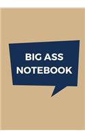 Big Ass Notebook: 500 Pages, Extra Large Notebook, Journal, Diary, Ruled, Nice Brown Tan, Soft Cover (7 x 10)