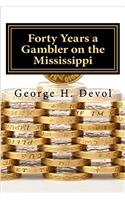 Forty Years a Gambler on the Mississippi
