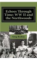 Echos Through Time: WW II and the Northwoods
