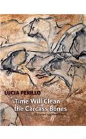 Time Will Clean the Carcass Bones: Selected and New Poems