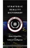 Strategic Reality Dictionary: Deep Infopolitics and Cultural Intelligence