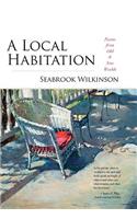 Local Habitation: Poems from Old & New Worlds