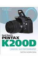 David Busch's Pentax K200d Guide to Digital SLR Photography