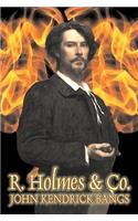 R. Holmes & Co. by John Kendrick Bangs, Fiction, Fantasy, Fairy Tales, Folk Tales, Legends & Mythology, Detective & Mystery: (English)