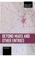 Beyond Marx and Other Entries