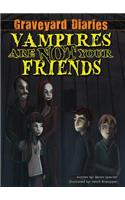Vampires Are Not Your Friends: Book 5