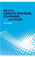 5g and Satellite Spectrum, Standards, and Scale