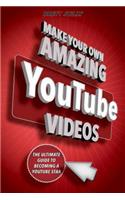 Make Your Own Amazing Youtube Videos