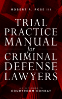 Trial Practice Manual for Criminal Defense Lawyers