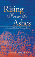 Rising From the Ashes: A Spiritual Healing Through Poetry